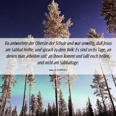 Picture 06 - Lukas 13:14 LUTH1912 - Da antwortete der Oberste der Schule und war - Bible Verse Picture