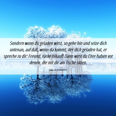 Picture 06 - Lukas 14:10 LUTH1912 - Sondern wenn du geladen wirst, so gehe hin und - Bible Verse Picture