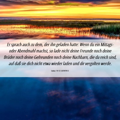 Picture 06 - Lukas 14:12 LUTH1912 - Er sprach auch zu dem, der ihn geladen hatte: - Bible Verse Picture