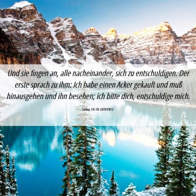 Picture 06 - Lukas 14:18 LUTH1912 - Und sie fingen an, alle nacheinander, sich zu - Bible Verse Picture