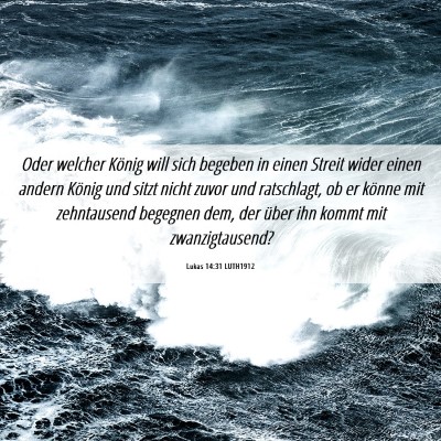 Picture 06 - Lukas 14:31 LUTH1912 - Oder welcher König will sich begeben in einen - Bible Verse Picture
