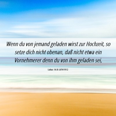 Picture 06 - Lukas 14:8 LUTH1912 - Wenn du von jemand geladen wirst zur Hochzeit, so - Bible Verse Picture