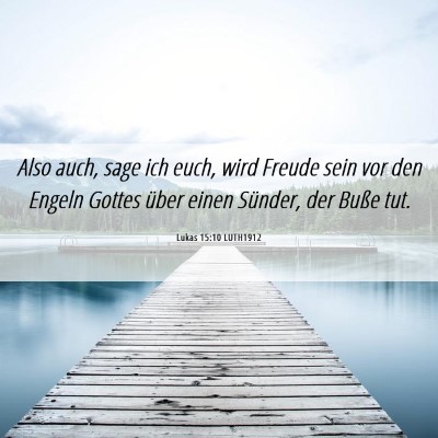 Picture 06 - Lukas 15:10 LUTH1912 - Also auch, sage ich euch, wird Freude sein vor - Bible Verse Picture