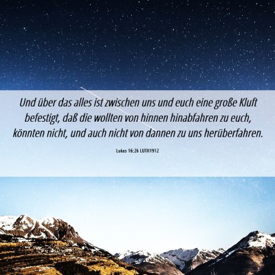 Picture 06 - Lukas 16:26 LUTH1912 - Und über das alles ist zwischen uns und euch - Bible Verse Picture