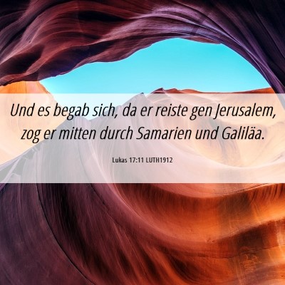 Picture 06 - Lukas 17:11 LUTH1912 - Und es begab sich, da er reiste gen Jerusalem, - Bible Verse Picture