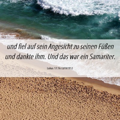 Picture 06 - Lukas 17:16 LUTH1912 - und fiel auf sein Angesicht zu seinen Füßen und - Bible Verse Picture
