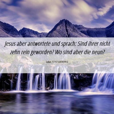 Picture 06 - Lukas 17:17 LUTH1912 - Jesus aber antwortete und sprach: Sind ihrer - Bible Verse Picture