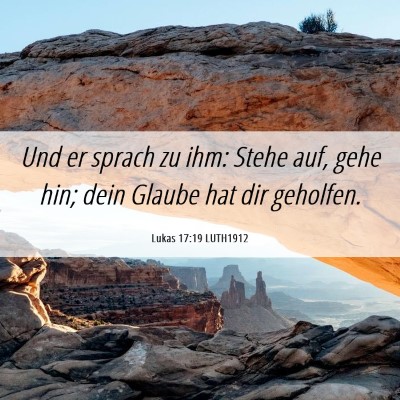 Picture 06 - Lukas 17:19 LUTH1912 - Und er sprach zu ihm: Stehe auf, gehe hin; dein - Bible Verse Picture