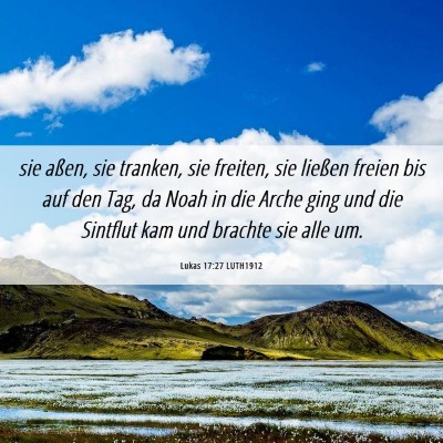 Picture 06 - Lukas 17:27 LUTH1912 - sie aßen, sie tranken, sie freiten, sie ließen - Bible Verse Picture