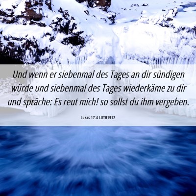Picture 06 - Lukas 17:4 LUTH1912 - Und wenn er siebenmal des Tages an dir sündigen - Bible Verse Picture