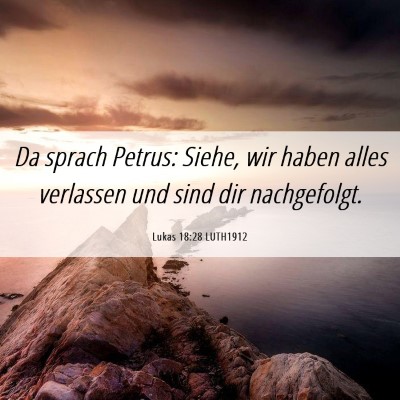Picture 06 - Lukas 18:28 LUTH1912 - Da sprach Petrus: Siehe, wir haben alles - Bible Verse Picture