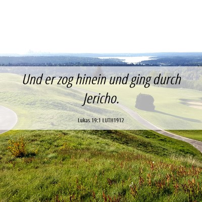 Picture 06 - Lukas 19:1 LUTH1912 - Und er zog hinein und ging durch - Bible Verse Picture