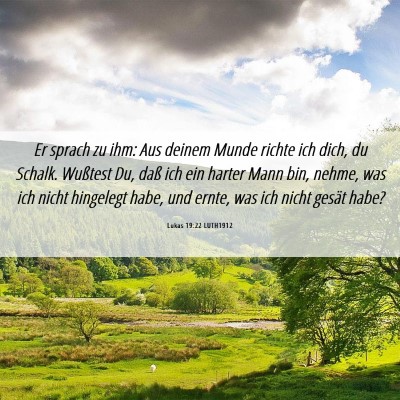 Picture 06 - Lukas 19:22 LUTH1912 - Er sprach zu ihm: Aus deinem Munde richte ich - Bible Verse Picture