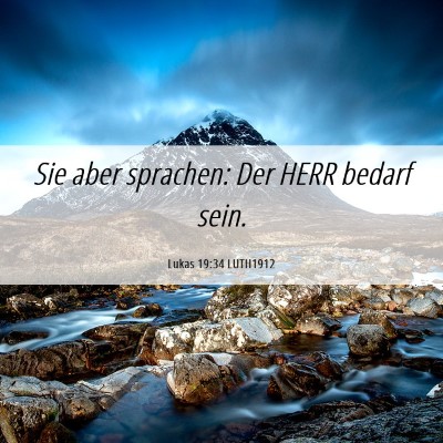 Picture 06 - Lukas 19:34 LUTH1912 - Sie aber sprachen: Der HERR bedarf - Bible Verse Picture