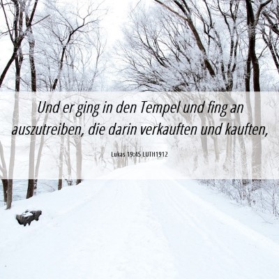 Picture 06 - Lukas 19:45 LUTH1912 - Und er ging in den Tempel und fing an - Bible Verse Picture
