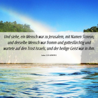 Picture 06 - Lukas 2:25 LUTH1912 - Und siehe, ein Mensch war zu Jerusalem, mit Namen - Bible Verse Picture