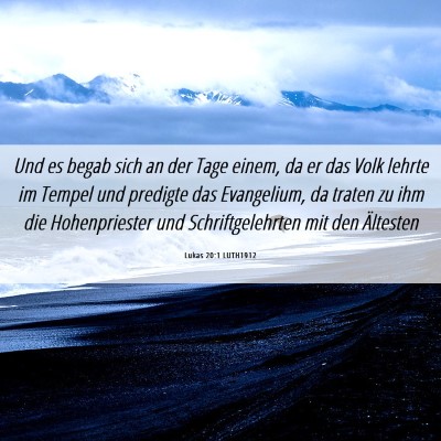 Picture 06 - Lukas 20:1 LUTH1912 - Und es begab sich an der Tage einem, da er das - Bible Verse Picture
