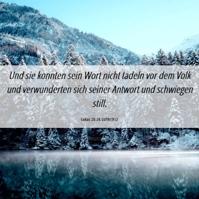 Picture 06 - Lukas 20:26 LUTH1912 - Und sie konnten sein Wort nicht tadeln vor dem - Bible Verse Picture