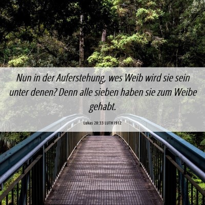 Picture 06 - Lukas 20:33 LUTH1912 - Nun in der Auferstehung, wes Weib wird sie sein - Bible Verse Picture
