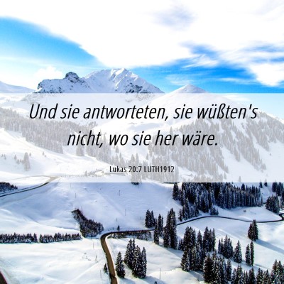 Picture 06 - Lukas 20:7 LUTH1912 - Und sie antworteten, sie wüßten's nicht, wo sie - Bible Verse Picture
