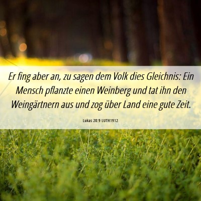 Picture 06 - Lukas 20:9 LUTH1912 - Er fing aber an, zu sagen dem Volk dies - Bible Verse Picture