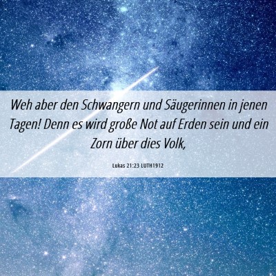 Picture 06 - Lukas 21:23 LUTH1912 - Weh aber den Schwangern und Säugerinnen in jenen - Bible Verse Picture