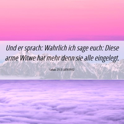 Picture 06 - Lukas 21:3 LUTH1912 - Und er sprach: Wahrlich ich sage euch: Diese arme - Bible Verse Picture