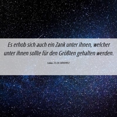 Picture 06 - Lukas 22:24 LUTH1912 - Es erhob sich auch ein Zank unter ihnen, welcher - Bible Verse Picture