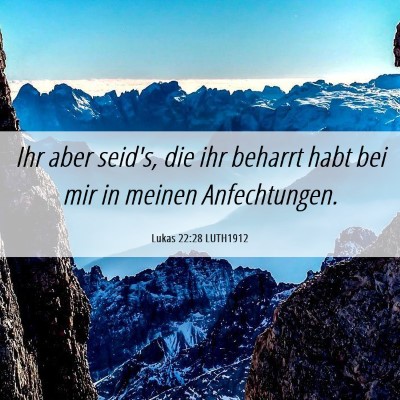 Picture 06 - Lukas 22:28 LUTH1912 - Ihr aber seid's, die ihr beharrt habt bei mir in - Bible Verse Picture