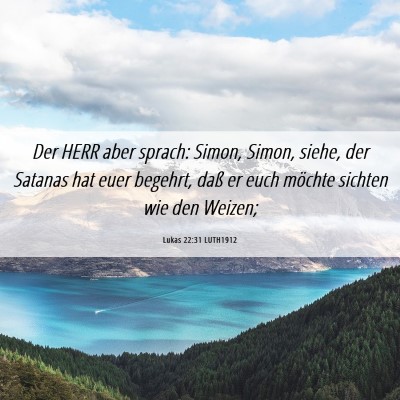 Picture 06 - Lukas 22:31 LUTH1912 - Der HERR aber sprach: Simon, Simon, siehe, der - Bible Verse Picture