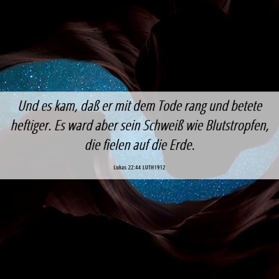 Picture 06 - Lukas 22:44 LUTH1912 - Und es kam, daß er mit dem Tode rang und betete - Bible Verse Picture