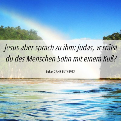 Picture 06 - Lukas 22:48 LUTH1912 - Jesus aber sprach zu ihm: Judas, verrätst du des - Bible Verse Picture