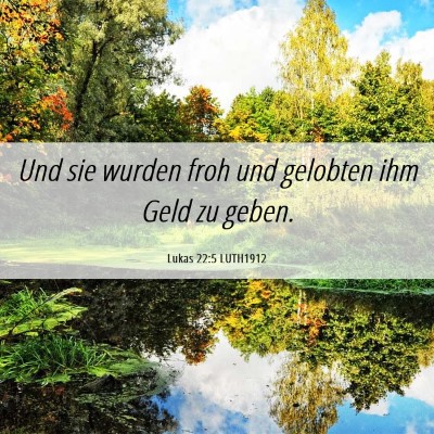 Picture 06 - Lukas 22:5 LUTH1912 - Und sie wurden froh und gelobten ihm Geld zu - Bible Verse Picture