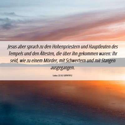 Picture 06 - Lukas 22:52 LUTH1912 - Jesus aber sprach zu den Hohenpriestern und - Bible Verse Picture
