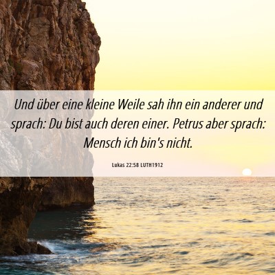 Picture 06 - Lukas 22:58 LUTH1912 - Und über eine kleine Weile sah ihn ein anderer - Bible Verse Picture