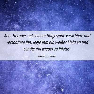 Picture 06 - Lukas 23:11 LUTH1912 - Aber Herodes mit seinem Hofgesinde verachtete und - Bible Verse Picture