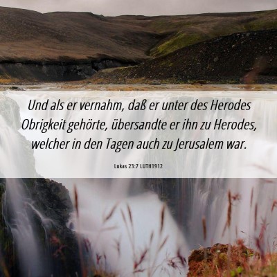 Picture 06 - Lukas 23:7 LUTH1912 - Und als er vernahm, daß er unter des Herodes - Bible Verse Picture