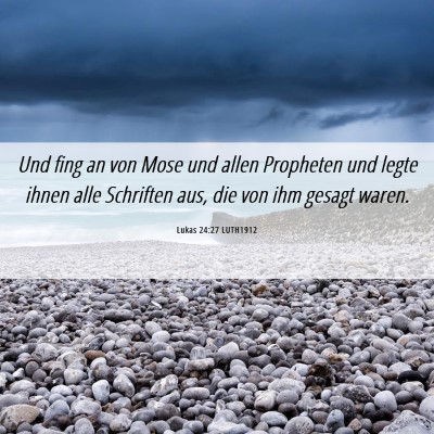 Picture 06 - Lukas 24:27 LUTH1912 - Und fing an von Mose und allen Propheten und - Bible Verse Picture