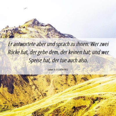 Picture 06 - Lukas 3:11 LUTH1912 - Er antwortete aber und sprach zu ihnen: Wer zwei - Bible Verse Picture