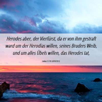Picture 06 - Lukas 3:19 LUTH1912 - Herodes aber, der Vierfürst, da er von ihm - Bible Verse Picture