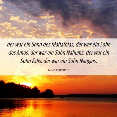 Picture 06 - Lukas 3:25 LUTH1912 - der war ein Sohn des Mattathias, der war ein Sohn - Bible Verse Picture