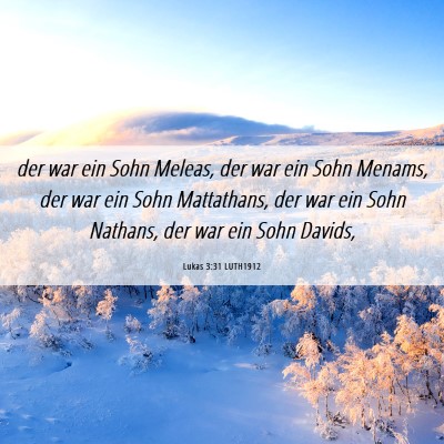 Picture 06 - Lukas 3:31 LUTH1912 - der war ein Sohn Meleas, der war ein Sohn Menams, - Bible Verse Picture