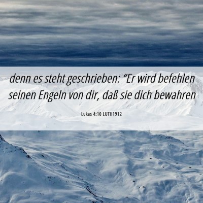 Picture 06 - Lukas 4:10 LUTH1912 - denn es steht geschrieben: “Er wird befehlen - Bible Verse Picture