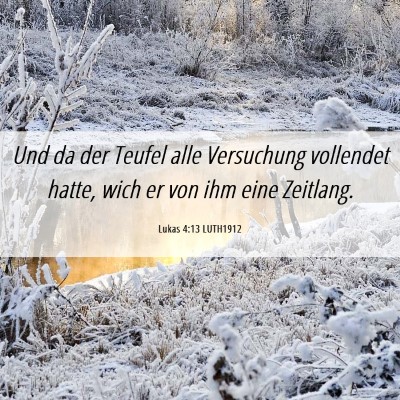 Picture 06 - Lukas 4:13 LUTH1912 - Und da der Teufel alle Versuchung vollendet - Bible Verse Picture