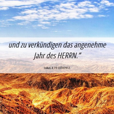 Picture 06 - Lukas 4:19 LUTH1912 - und zu verkündigen das angenehme Jahr des - Bible Verse Picture