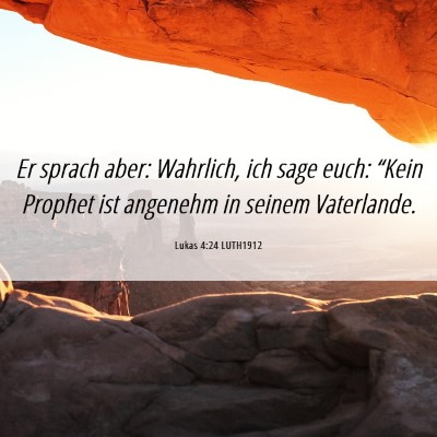 Picture 06 - Lukas 4:24 LUTH1912 - Er sprach aber: Wahrlich, ich sage euch: “Kein - Bible Verse Picture