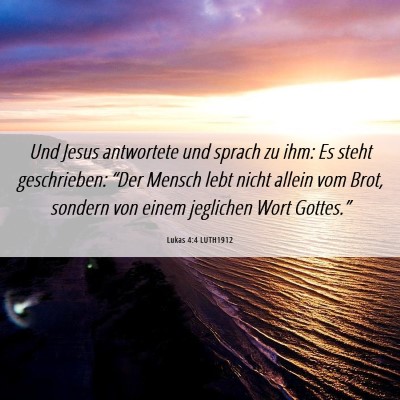 Picture 06 - Lukas 4:4 LUTH1912 - Und Jesus antwortete und sprach zu ihm: Es steht - Bible Verse Picture