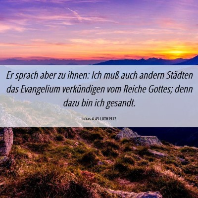 Picture 06 - Lukas 4:43 LUTH1912 - Er sprach aber zu ihnen: Ich muß auch andern - Bible Verse Picture