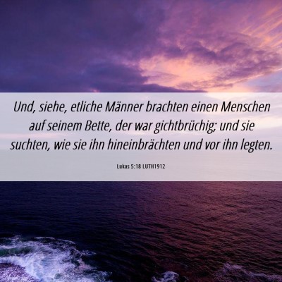 Picture 06 - Lukas 5:18 LUTH1912 - Und, siehe, etliche Männer brachten einen - Bible Verse Picture