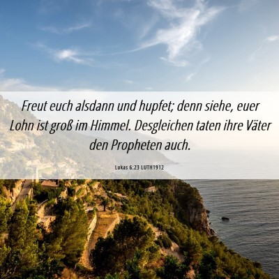 Picture 06 - Lukas 6:23 LUTH1912 - Freut euch alsdann und hupfet; denn siehe, euer - Bible Verse Picture